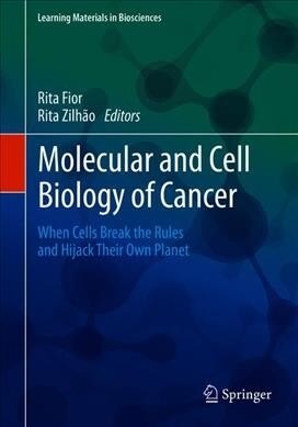 Molecular and Cell Biology of Cancer: When Cells Break the Rules and Hijack Their Own Planet (Paperback, 2019)