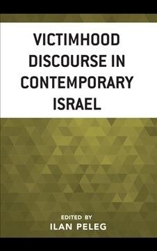 Victimhood Discourse in Contemporary Israel (Hardcover)