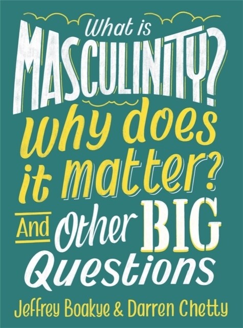 What is Masculinity? Why Does it Matter? And Other Big Questions (Hardcover)