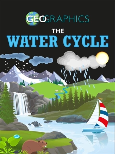 Geographics: The Water Cycle (Paperback, Illustrated ed)