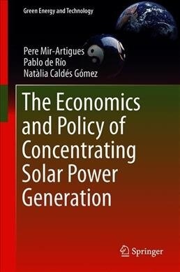 The Economics and Policy of Concentrating Solar Power Generation (Hardcover)