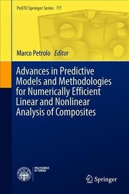 Advances in Predictive Models and Methodologies for Numerically Efficient Linear and Nonlinear Analysis of Composites (Hardcover)