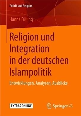 Religion Und Integration in Der Deutschen Islampolitik: Entwicklungen, Analysen, Ausblicke (Paperback, 1. Aufl. 2019)