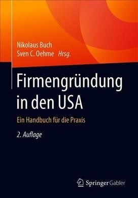 Firmengr?dung in Den USA: Ein Handbuch F? Die Praxis (Paperback, 2, 2. Aufl. 2019)