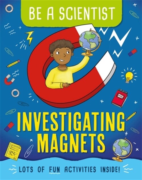 Be a Scientist: Investigating Magnets (Hardcover)
