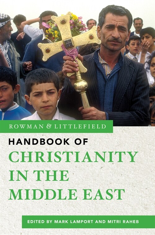 The Rowman & Littlefield Handbook of Christianity in the Middle East (Hardcover)