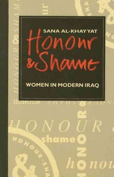 Honour and Shame : Women in Modern Iraq (Paperback)