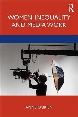 Women, Inequality and Media Work (Paperback)