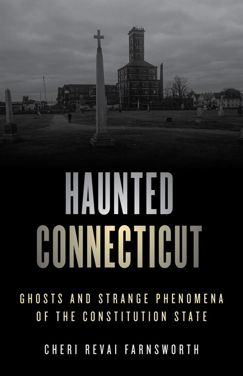 Haunted Connecticut: Ghosts and Strange Phenomena of the Constitution State (Paperback, 2)