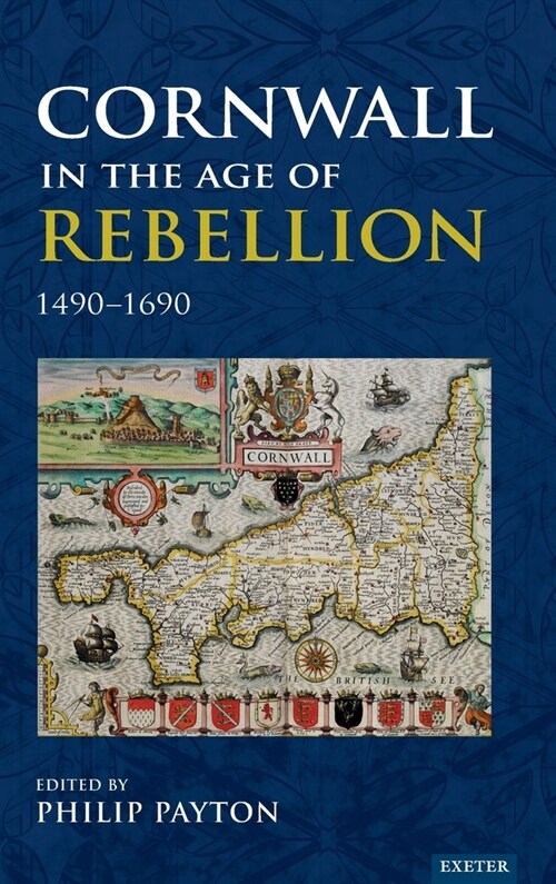 Cornwall in the Age of Rebellion, 1490-1690 (Hardcover)