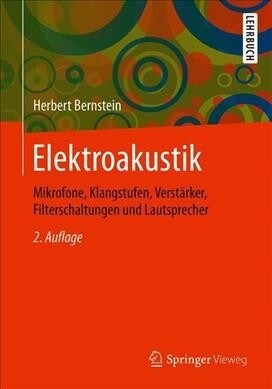 Elektroakustik: Mikrofone, Klangstufen, Verst?ker, Filterschaltungen Und Lautsprecher (Paperback, 2, 2., Aktualisier)