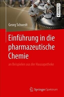 Einf?rung in Die Pharmazeutische Chemie: An Beispielen Aus Der Hausapotheke (Paperback, 1. Aufl. 2019)