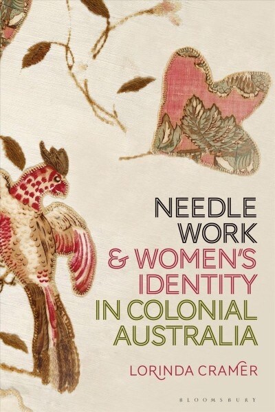 Needlework and Women’s Identity in Colonial Australia (Hardcover)