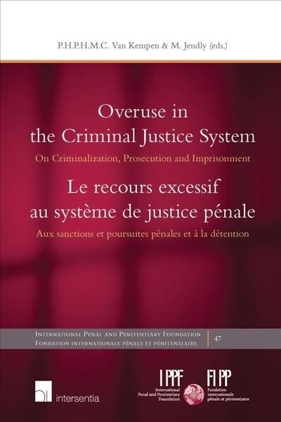 Overuse in the Criminal Justice System : On Criminalization, Prosecution and Imprisonment (Hardcover)