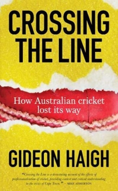 Crossing The Line : How Australian Cricket Lost its Way (Paperback)