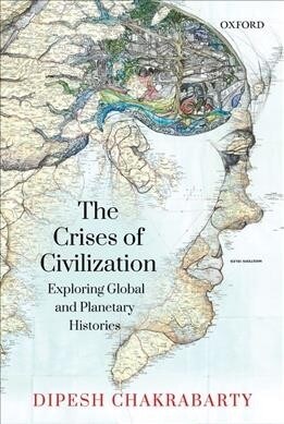 The Crises of Civilization: Exploring Global and Planetary Histories (Hardcover)
