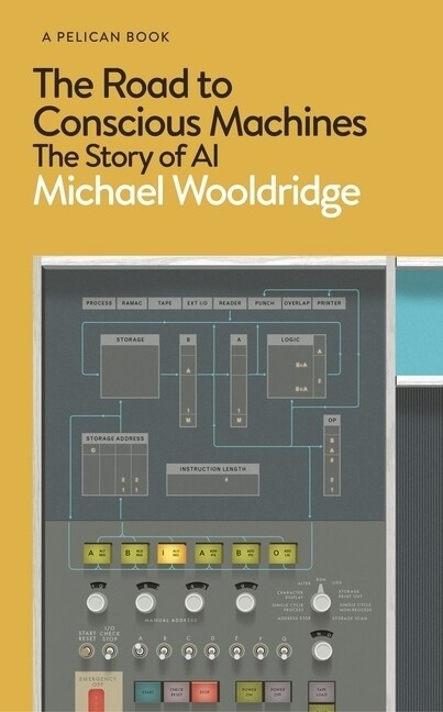 The Road to Conscious Machines : The Story of AI (Hardcover)