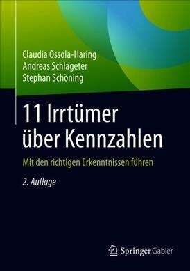 11 Irrt?er ?er Kennzahlen: Mit Den Richtigen Erkenntnissen F?ren (Hardcover, 2, 2., Vollst. Akt)