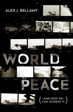 World Peace : (And How We Can Achieve It) (Hardcover)