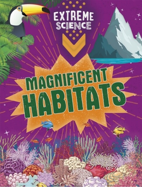 Extreme Science: Magnificent Habitats (Hardcover, Illustrated ed)