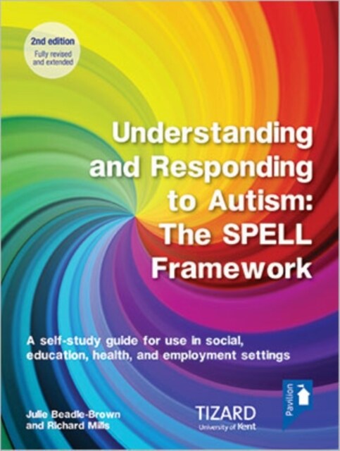 Understanding and Responding to Autism, The SPELL Framework Self-study Guide (2nd edition) : A self-study guide for use in social, education, health a (Paperback, 2 Adapted edition)