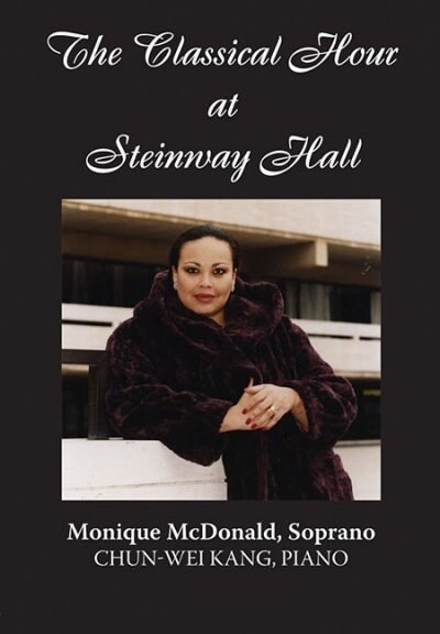 The Classical Hour at Steinway Hall: Monique McDonald, Soprano with Chun-Wei Kang on Piano (Other)