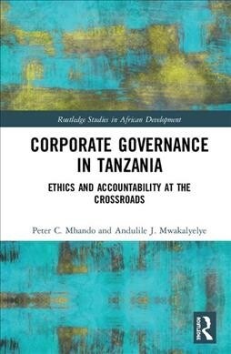 Corporate Governance in Tanzania : Ethics and Accountability at the Crossroads (Hardcover)