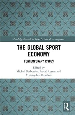 The Global Sport Economy : Contemporary Issues (Hardcover)