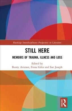 Still Here : Memoirs of Trauma, Illness and Loss (Hardcover)