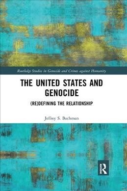 The United States and Genocide : (Re)Defining the Relationship (Paperback)
