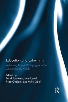Education and Extremisms : Rethinking Liberal Pedagogies in the Contemporary World (Paperback)