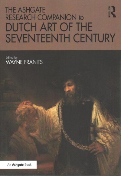 The Ashgate Research Companion to Dutch Art of the Seventeenth Century (Paperback, 1)