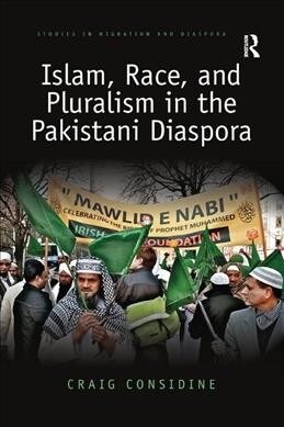 Islam, Race, and Pluralism in the Pakistani Diaspora (Paperback, 1)