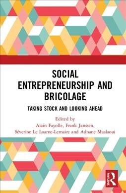 Social Entrepreneurship and Bricolage : Taking stock and looking ahead (Hardcover)