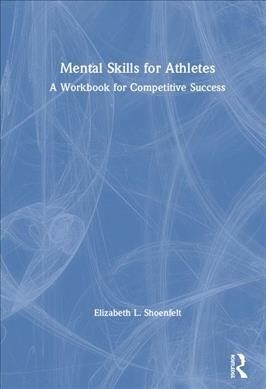 Mental Skills for Athletes : A Workbook for Competitive Success (Hardcover)