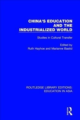 Chinas Education and the Industrialised World : Studies in Cultural Transfer (Paperback)