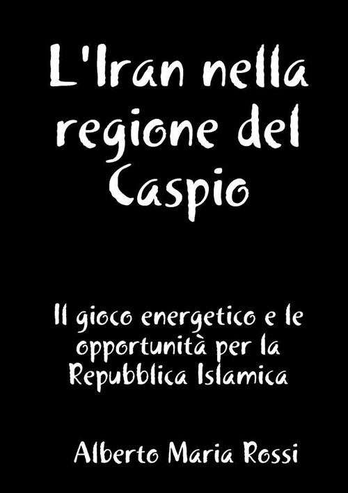 LIran Nella Regione del Caspio (Paperback)