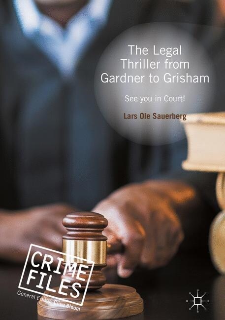 The Legal Thriller from Gardner to Grisham : See you in Court! (Paperback, 1st ed. 2016)