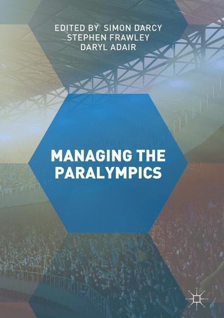 Managing the Paralympics (Paperback, 1st ed. 2017)