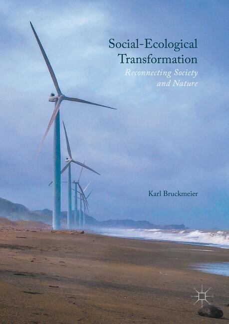 Social-Ecological Transformation : Reconnecting Society and Nature (Paperback, 1st ed. 2016)