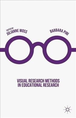 Visual Research Methods in Educational Research (Paperback, 1st ed. 2016)