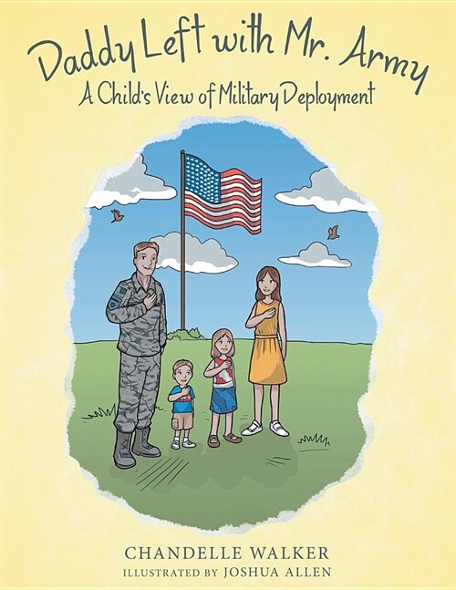 Daddy Left with Mr. Army: A Childs View of Military Deployment (Paperback)