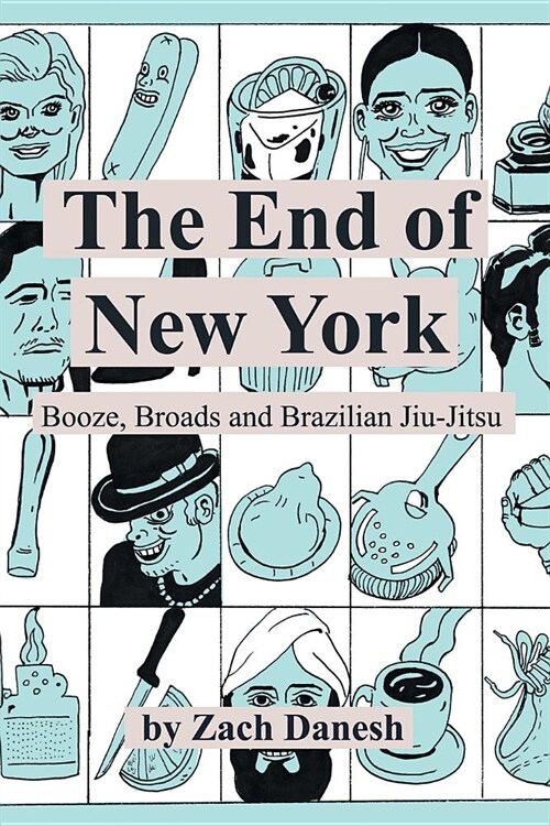 The End of New York: Booze, Broads and Brazilian Jiu-Jitsu (Paperback)