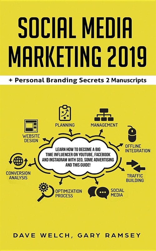 Social Media Marketing 2019 + Personal Branding Secrets 2 Manuscripts: Learn How to Become a Big Time Influencer on Youtube, Facebook and Instagram wi (Paperback)