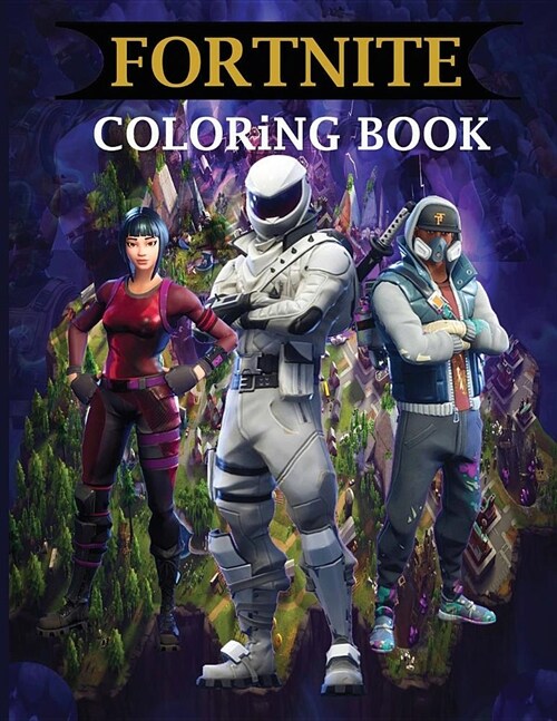 Fortnite Coloring Book: Amazing Unofficial Battle Royale Coloring Book with 40 Unique Images to Color (Paperback)
