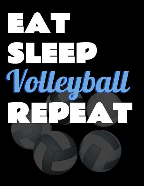Eat Sleep Volleyball Repeat. Notebook for Volleyball Fans. Blank Lined Planner Journal Diary. (Paperback)