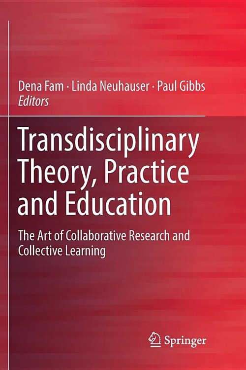 Transdisciplinary Theory, Practice and Education: The Art of Collaborative Research and Collective Learning (Paperback)