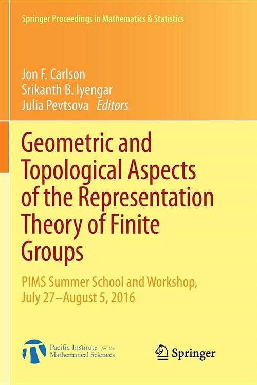 Geometric and Topological Aspects of the Representation Theory of Finite Groups: PIMS Summer School and Workshop, July 27-August 5, 2016 (Paperback)