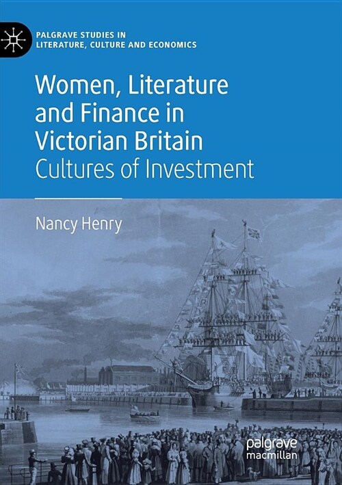 Women, Literature and Finance in Victorian Britain: Cultures of Investment (Paperback)