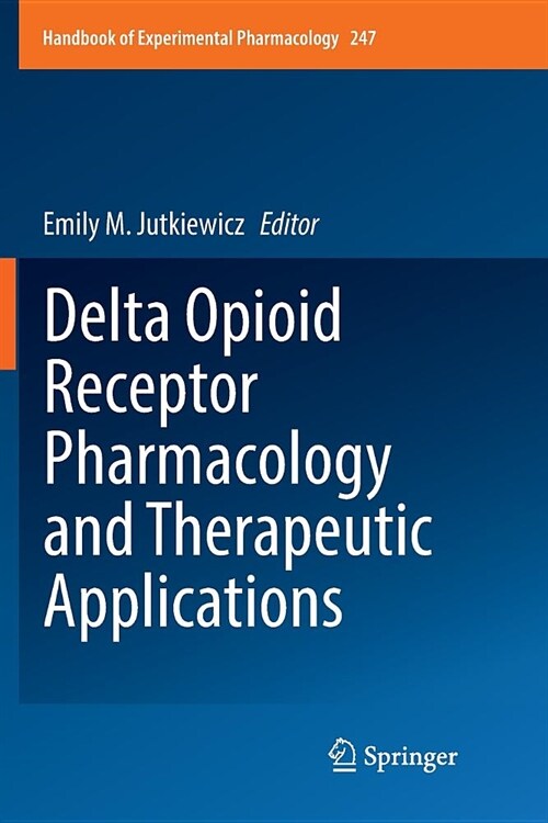 Delta Opioid Receptor Pharmacology and Therapeutic Applications (Paperback)